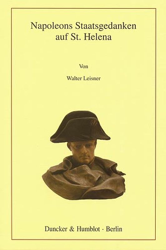 Napoleons Staatsgedanken auf St. Helena.