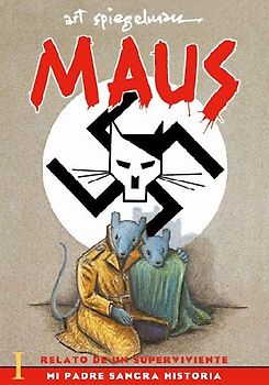 Maus I: Relato de Un Sobreviviente. Mi Padre Sangra Historia / Maus I: A Survivor's Tale: My Father Bleeds History