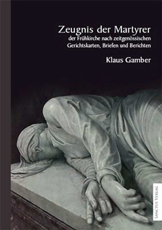 Zeugnis der Martyrer der Frühkirche nach zeitgenössischen Gerichtskarten, Briefen und Berichten