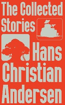 The Collected Stories of Hans Christian Andersen