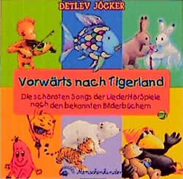 Vorwärts nach Tigerland. Die schönsten Songs aus dem LiederHörSpielen