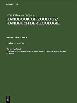 Handbook of Zoology/ Handbuch der Zoologie. Arthropoda. Insecta / Bewegungsphysiologie. Laufen, Schwimmen, Fliegen
