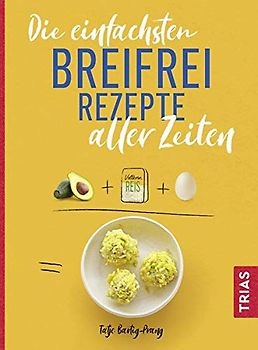 Die einfachsten Breifrei-Rezepte aller Zeiten