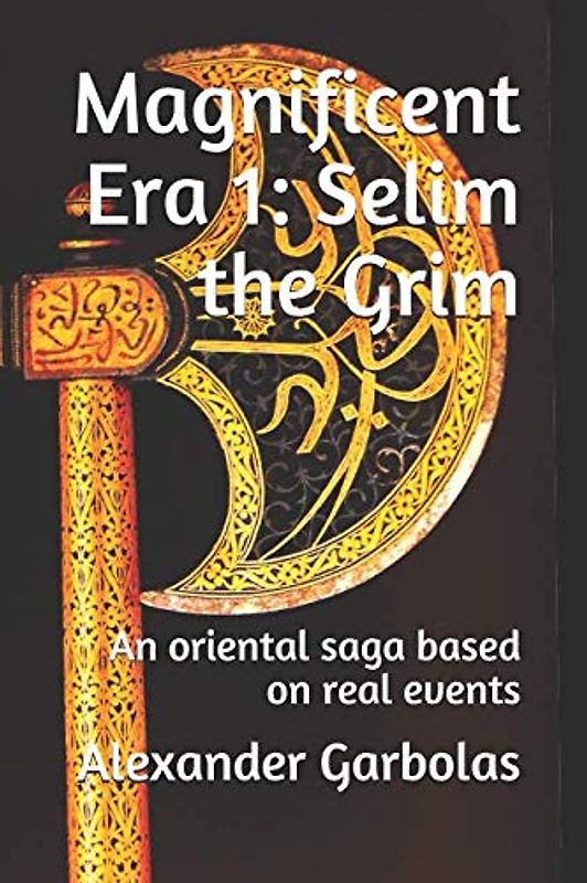 Magnificent Era 1: Selim the Grim: An oriental saga based on real events