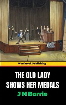 The Old Lady Shows Her Medals: Honoring the Imagination and Sacrifice of a Working-Class Woman during World War I (Annotated)