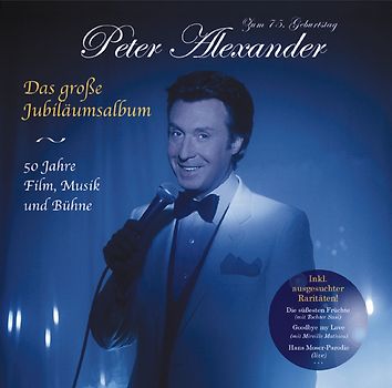 Peter Alexander - Das Grosse Jubiläumsalbum - 50 Jahre Film, Musik und Bühne