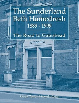 The Sunderland Beth Hamedresh 1889 - 1999