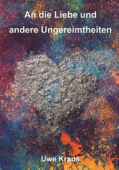 An die Liebe und andere Ungereimtheiten