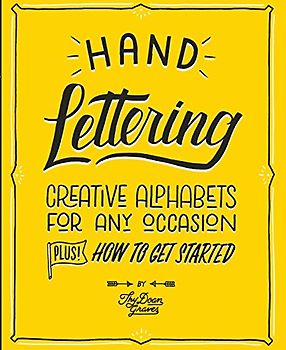 Hand Lettering: Creative Alphabets for Any Occasion