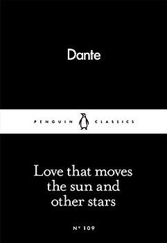 Love That Moves the Sun and Other Stars (Penguin Little Black Classics)