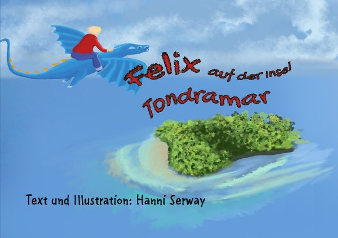 Fortsetzungsgeschichte Kinderbuch / Felix auf der Insel Tondramar