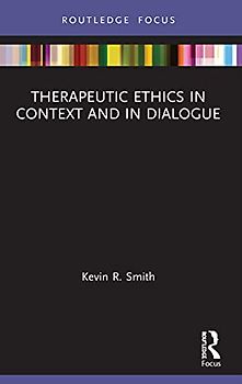 Therapeutic Ethics in Context and in Dialogue (Advances in Theoretical and Philosophical Psychology)