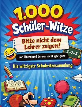 1.000 Schüler-Witze: Bitte nicht dem Lehrer zeigen!