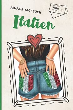 Au Pair Italien: Au Pair Tagebuch für Auslandsjahr in Italien praktisches Au-Pair Reisetagebuch zum Ausfüllen ein schönes Geschenk zum Abschied für das Auslandssemester