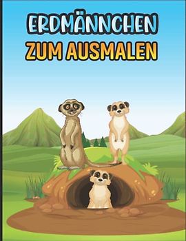 Malbuch für Kinder: Erdmännchen | Ausmalen und Spaß haben (Malbücher für Kinder)
