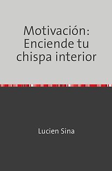 Motivación: Enciende tu chispa interior