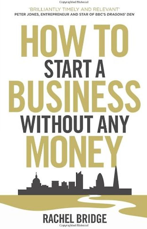 How to Start a Business Without Any Money - Bridge, Rachel