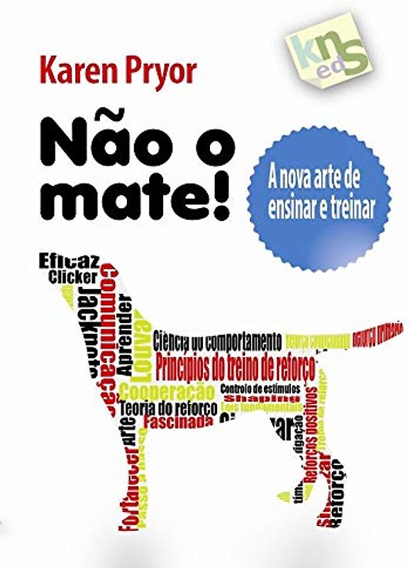 Não o mate!: A nova arte de ensinar e treinar
