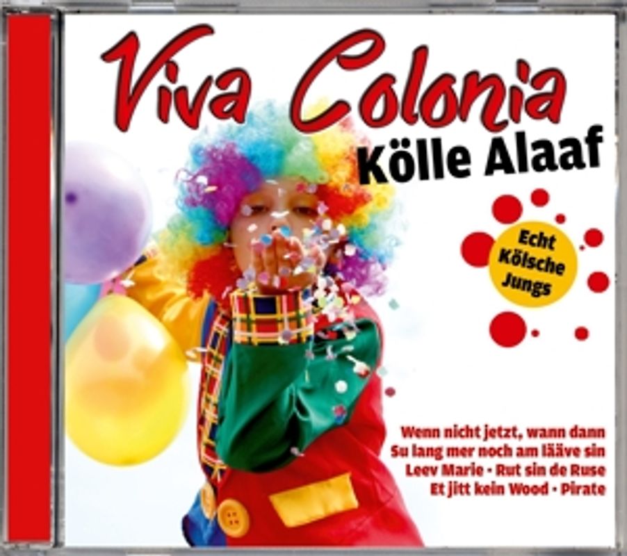 Echt Kölsche Jungs - Viva Colonia-Kölle Alaaf