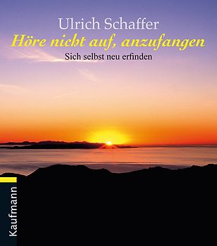 Höre nicht auf, anzufangen. Sich selbst neu erfinden