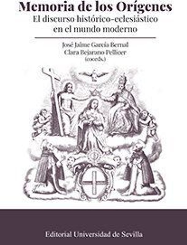 Memoria de los orígenes : el discurso histórico-eclesiástico en el mundo moderno