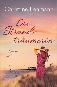 Die Strandträumerin - Christine Lehmann [Taschenbuch]