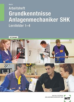 Arbeitsheft Grundkenntnisse Anlagenmechaniker SHK