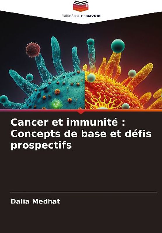 Cancer et immunité : Concepts de base et défis prospectifs