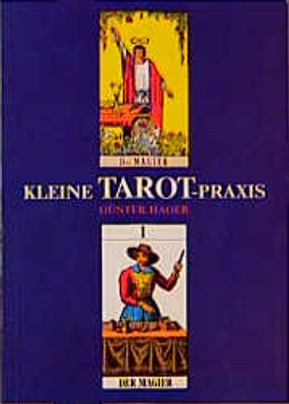Kleine Tarot-Praxis. Einführungs- und Handbuch zum Tarot