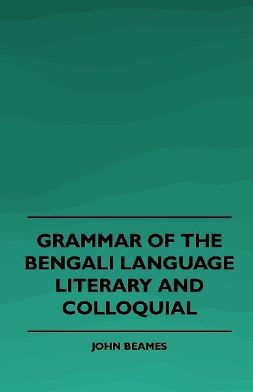 Grammar of the Bengali Language, Literary and Colloquial