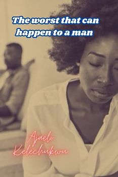 The worst that can happen to a man