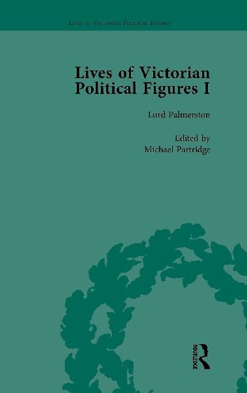 Lives of Victorian Political Figures, Part I, Volume 1