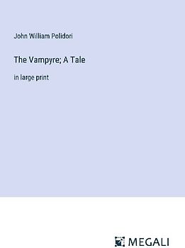 The Vampyre; A Tale