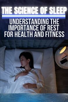 THE SCIENCE OF SLEEP:: | Understanding the Importance of Rest for Health and Fitness