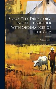 Sioux City Directory, 1871-72 ... Together With Ordinances of the City