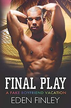 Final Play: A Fake Boyfriend Vacation