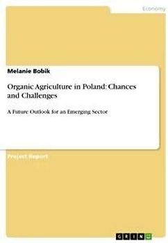 Organic Agriculture in Poland: Chances and Challenges