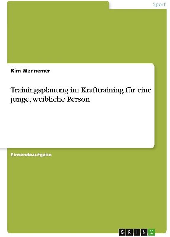 Trainingsplanung im Krafttraining für eine junge, weibliche Person