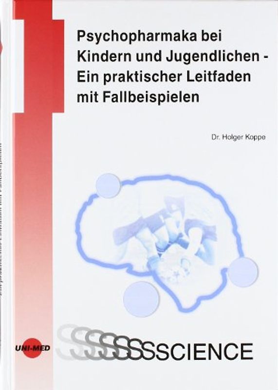 Psychopharmaka bei Kindern und Jugendlichen - Ein praktischer Leitfaden mit Fallbeispielen