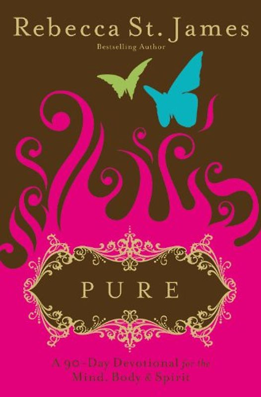 Pure: A 90-Day Devotional for the Mind, the Body & the Spirit: A 90 Day Devotional for the Mind, Body and Spirit (Faithwords) - Rebecca St. James