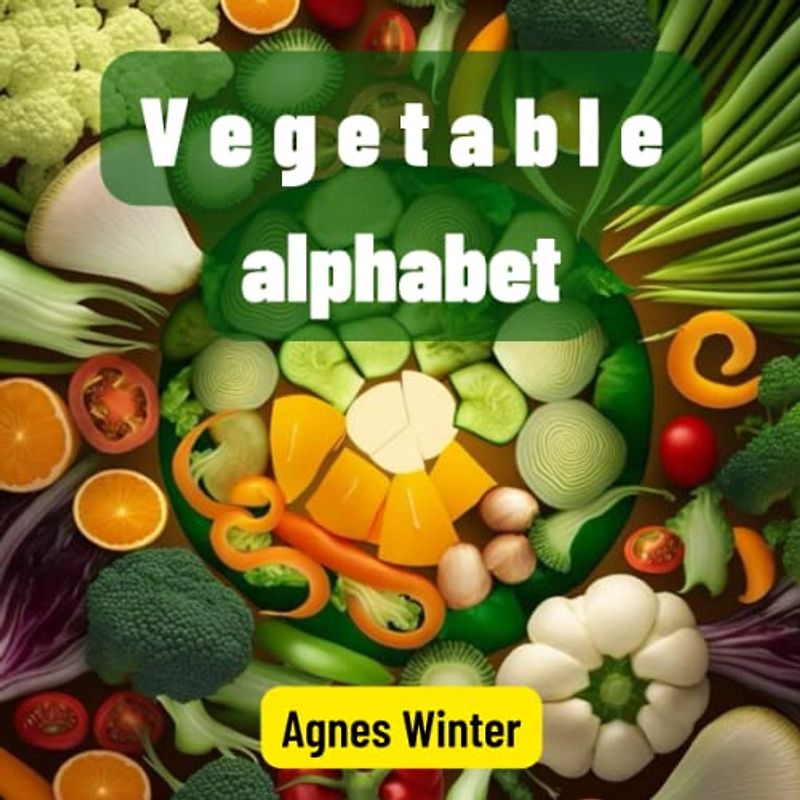 Vegetable alphabet for kids: A garden of rhymes: Discovering the vegetable alphabet