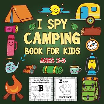 I Spy Camping Book for kids Ages 2-5: Let's Play I Spy Camping Theme to Learn the Alphabet from A-Z for Kids Boys & Girls | A Fun Activity ... and Toddlers Ages 2-5 Year Old.