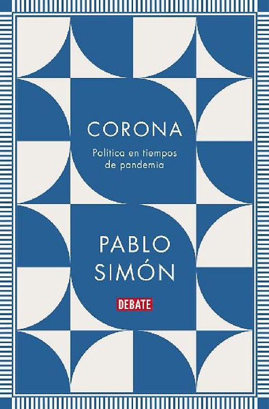 Corona: Política En Tiempos de Pandemia / Corona: Politics in the Time of a Pandemic