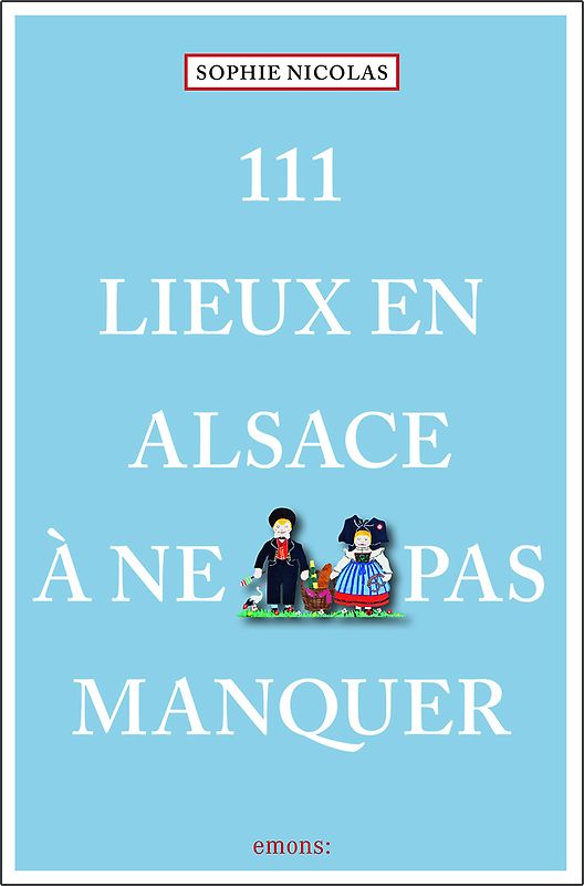 111 lieux en Alsace à ne pas manquer