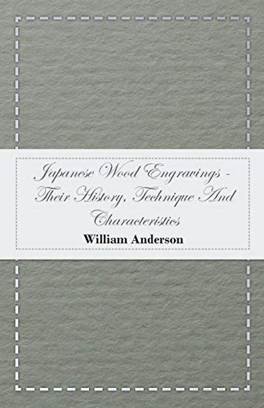 Japanese Wood Engravings -Their History, Technique And Characteristics