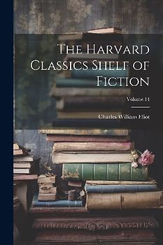 The Harvard Classics Shelf of Fiction; Volume 14