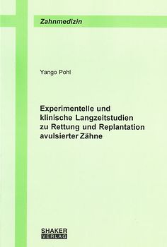 Experimentelle und klinische Langzeitstudien zu Rettung und Replantation avulsierter Zähne
