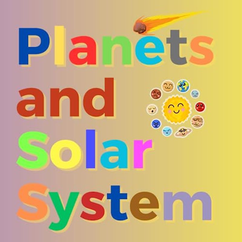 Planets and Solar system: All About the Solar System for Kids , Exploring the Wonders of Our Solar System