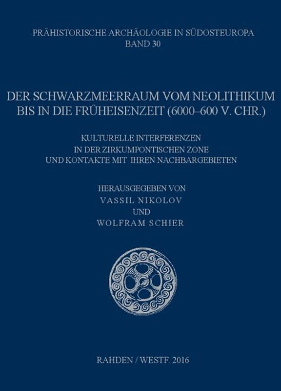Der Schwarzmeerraum vom Neolithikum bis in die Früheisenzeit [6000–600 v.Chr.]