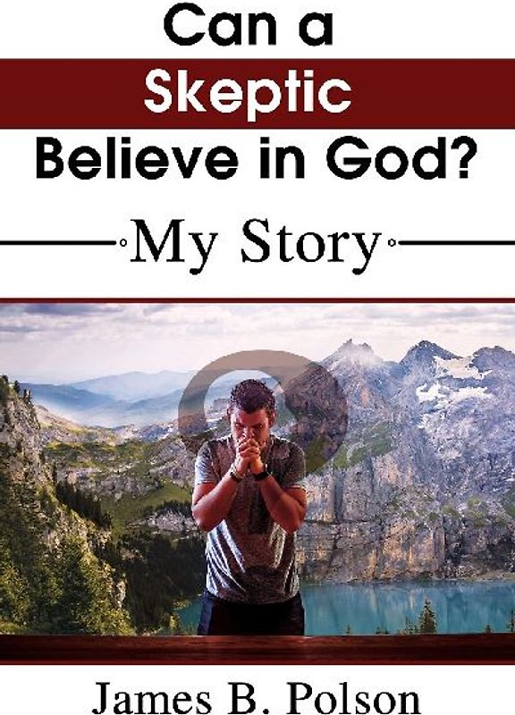 The Can a Skeptic Believe in God?